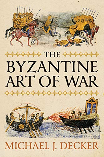 Imagen de archivo de The Byzantine Art of War a la venta por ThriftBooks-Atlanta