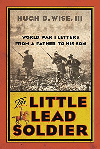 9781594162749: The Little Lead Soldier: World War I Letters from a Father to His Son