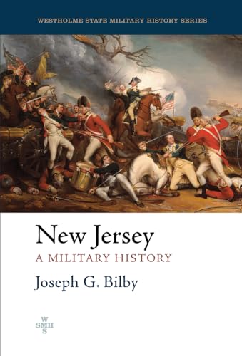 Stock image for New Jersey: A Military History (Westholme State Military History Series) for sale by Midtown Scholar Bookstore