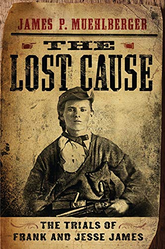 Beispielbild fr The Lost Cause: The Trials of Frank and Jesse James zum Verkauf von The Maryland Book Bank