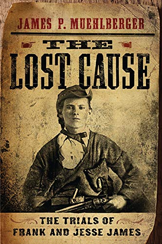 9781594162800: The Lost Cause: The Trials of Frank and Jesse James