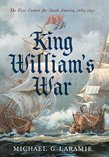 Stock image for King William's War: The First Contest for North America, 1689"1697 for sale by Midtown Scholar Bookstore