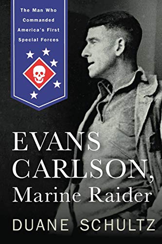 Beispielbild fr Evans Carlson, Marine Raider: The Man Who Commanded America's First Special Forces zum Verkauf von Books From California
