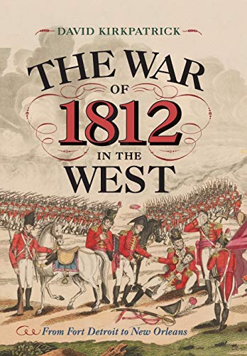 Stock image for The War of 1812 in the West: From Fort Detroit to New Orleans for sale by Books End Bookshop