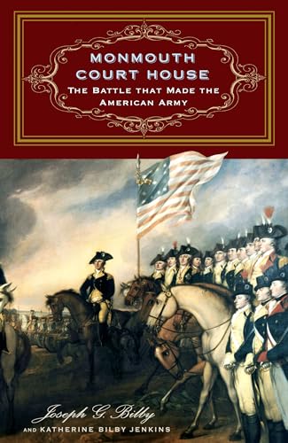 Stock image for Monmouth Court House: The Battle that Made the American Army for sale by Midtown Scholar Bookstore