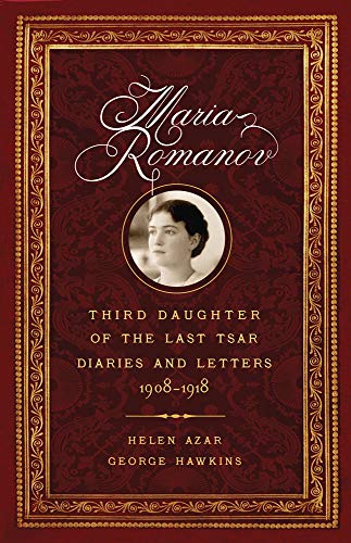 Beispielbild fr Maria Romanov: Third Daughter of the Last Tsar, Diaries and Letters, 1908 "1918 zum Verkauf von Midtown Scholar Bookstore