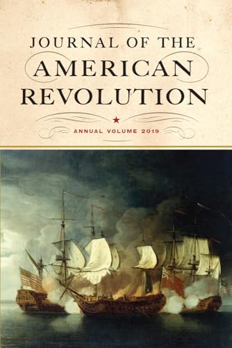 Stock image for Journal of the American Revolution 2019: Annual Volume for sale by Big River Books