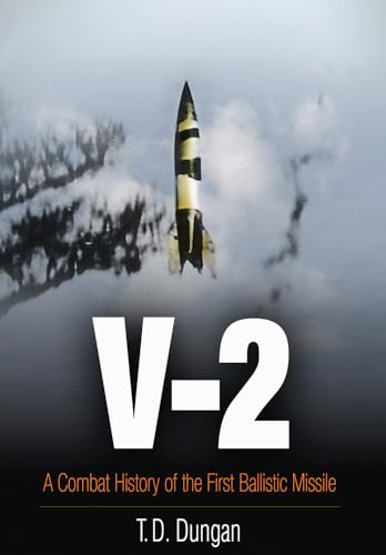 Stock image for V-2: A Combat History of the First Ballistic Missile for sale by Revaluation Books