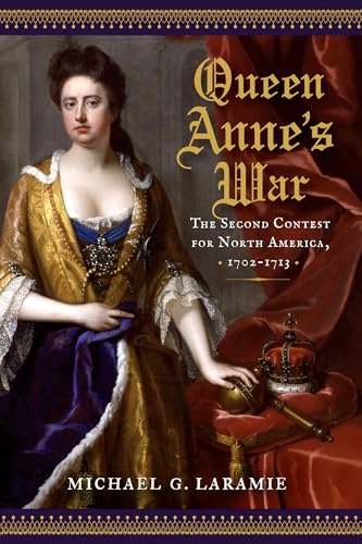 Stock image for Queen Anne's War: The Second Contest for North America, 1702 "1713 for sale by Books From California