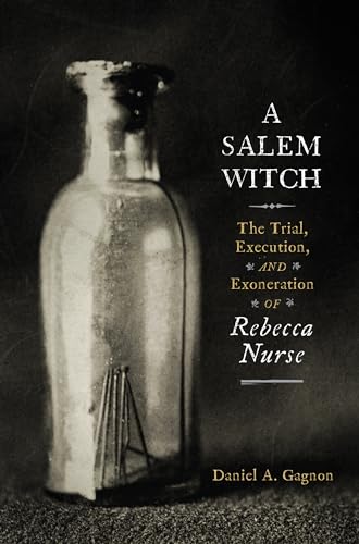 Beispielbild fr A Salem Witch: The Trial, Execution, and Exoneration of Rebecca Nurse zum Verkauf von Books From California