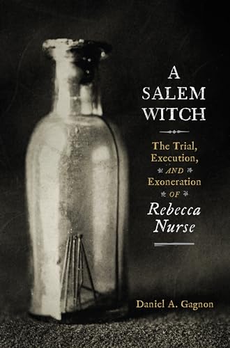 Stock image for A Salem Witch: The Trial, Execution, and Exoneration of Rebecca Nurse for sale by Books From California