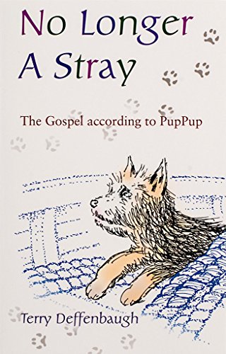 Stock image for No Longer a Stray : The Gospel According to PupPup for sale by Better World Books