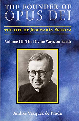 Stock image for The Founder of Opus Dei, Vol. III: The Divine Ways on Earth for sale by Half Price Books Inc.