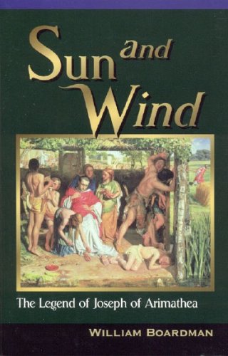 Stock image for Sun and Wind - The Legend of Joseph of Arimathea for sale by SecondSale