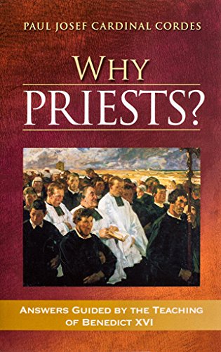 Beispielbild fr Why Priests? : Answers Guided by the Teaching of Benedict XVI zum Verkauf von Better World Books