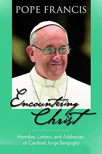 Beispielbild fr Encountering Christ: Homilies, Letters, and Addresses of Cardinal Jorge Bergoglio zum Verkauf von Half Price Books Inc.
