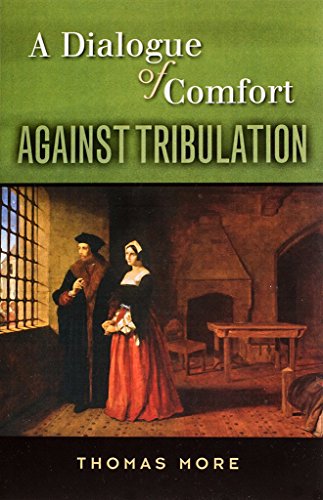 9781594171727: A Dialogue of Comfort Against Tribulation