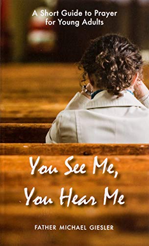 9781594171888: You See Me, You Hear Me: A Short Guide to Prayer for Young Adults