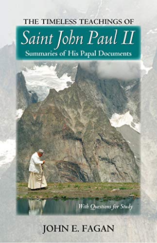 Stock image for The Timeless Teachings of Saint John Paul II: Summaries of His Papal Documents with Questions for Study for sale by ThriftBooks-Atlanta