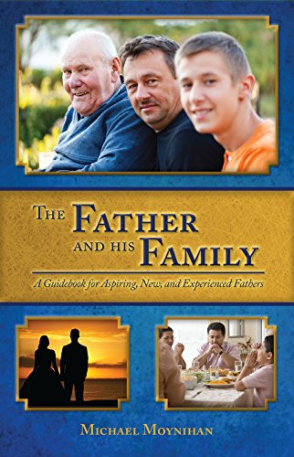 9781594172830: The Father and His Family: A Guidebook for Aspiring, New, and Experienced Fathers