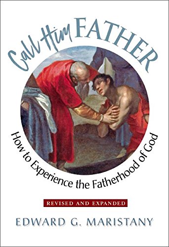 Imagen de archivo de Call Him Father: How to Experience the Fatherhood of God - Paperback a la venta por SecondSale