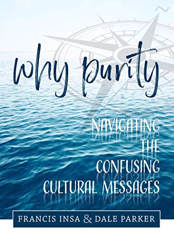 Stock image for Why Purity: Navigating the Confusing Cultural Messages for sale by GF Books, Inc.