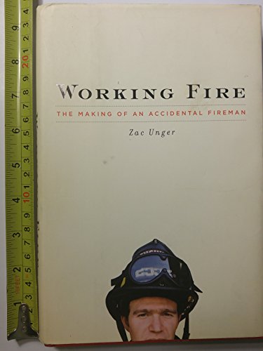 Imagen de archivo de Working Fire: The Making of an Accidental Fireman a la venta por SecondSale