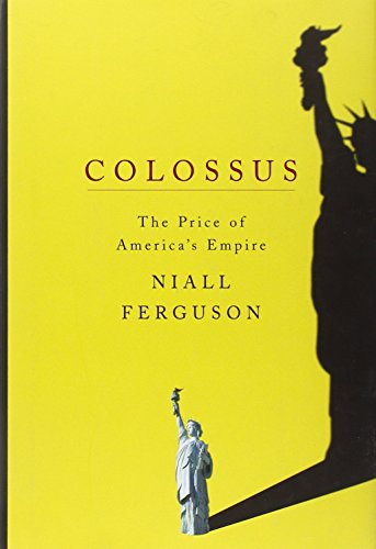 Imagen de archivo de Colossus: The Price of America's Empire Ferguson, Niall a la venta por Aragon Books Canada