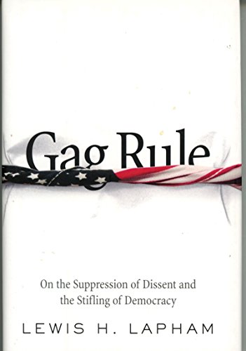 Beispielbild fr Gag Rule: On the Suppression of Dissent and the Stifling of Democracy zum Verkauf von Top Notch Books