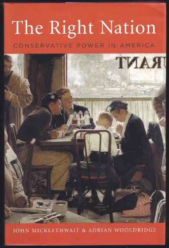 The Right Nation: Conservative Power in America (9781594200205) by Wooldridge, Adrian; Micklethwait, John