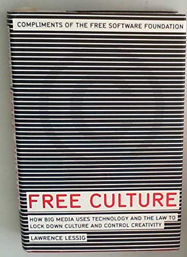 Imagen de archivo de Free Culture: How Big Media Uses Technology and the Law to Lock Down Culture and Control Creativity a la venta por Ergodebooks