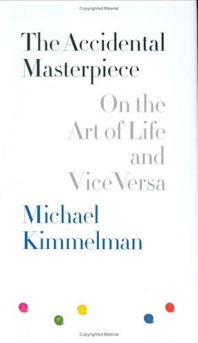 Stock image for The Accidental Masterpiece: on the Art of Life and Vice Versa for sale by Lorrin Wong, Bookseller