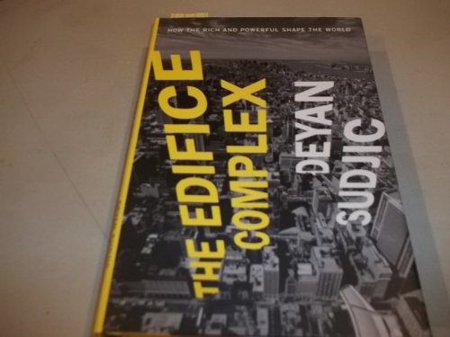 Beispielbild fr The Edifice Complex : How the Rich and Powerful Shape the World zum Verkauf von Better World Books