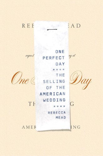 Beispielbild fr One Perfect Day : The Selling of the American Wedding zum Verkauf von ABOXABOOKS