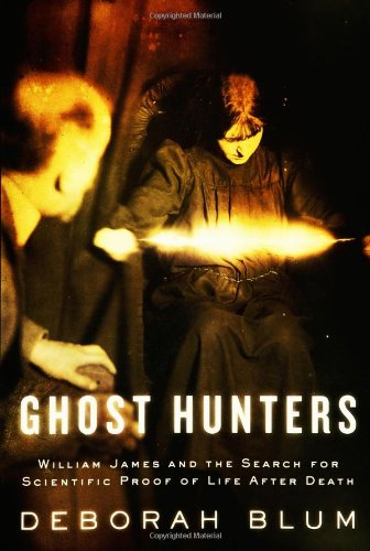 Stock image for Ghost Hunters : William James and the Search for Scientific Proof of Life after Death for sale by Better World Books: West