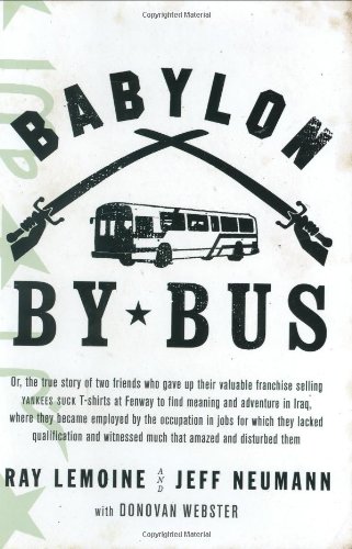 9781594200915: Babylon by Bus: Or, the True Story of Two Friends Who Gave Up Their Valuable Franchise Selling Yankees Suck T-Shirts at Fenway to Find Meaning and ... They Lacked Qualification and Witnessed M