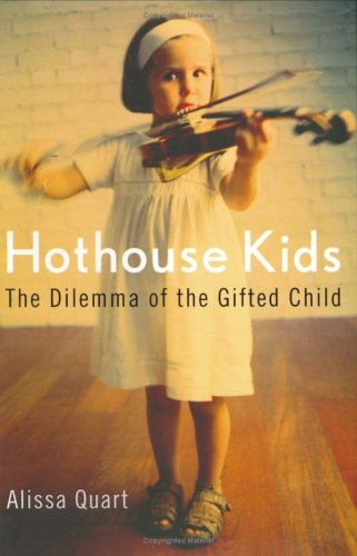 Beispielbild fr Hothouse Kids : The Dilemma of the Gifted Child zum Verkauf von Better World Books