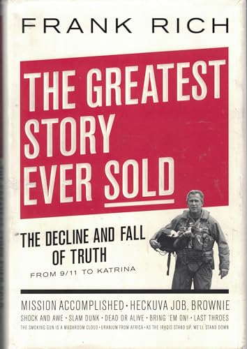 Imagen de archivo de The Greatest Story Ever Sold: The Decline and Fall of Truth from 9/11 to Katrina a la venta por Orion Tech