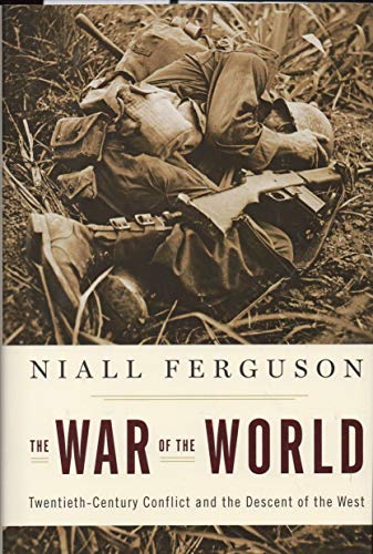 The War of the World: Twentieth-century Conflict And the Descent of the West