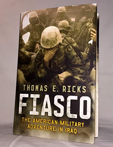 Stock image for Fiasco: The American Military Adventure in Iraq for sale by 2Vbooks