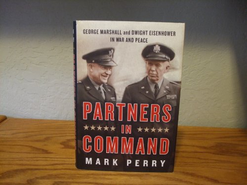 Beispielbild fr Partners in Command : George Marshall and Dwight Eisenhower in War and Peace zum Verkauf von Better World Books