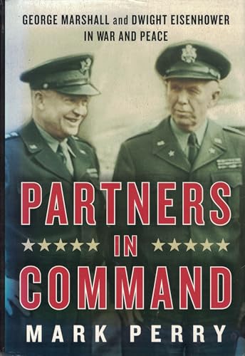 Imagen de archivo de Partners in Command: George Marshall and Dwight Eisenhower in War and Peace a la venta por More Than Words