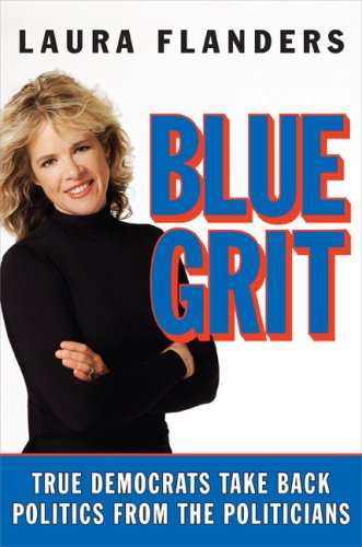 Stock image for Blue Grit: True Democrats Take Back Politics from the Politicians for sale by Wonder Book