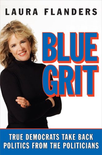 9781594201134: Blue Grit: True Democrats Take Back Politics from the Politicians