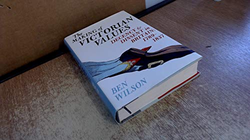 Stock image for The Making of Victorian Values: Decency and Dissent in Britain: 1789-1837 for sale by ZBK Books