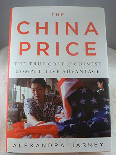 Imagen de archivo de The China Price: The True Cost of Chinese Competitive Advantage a la venta por BookHolders