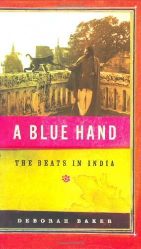 Imagen de archivo de A Blue Hand: The Beats in India a la venta por Zoom Books Company