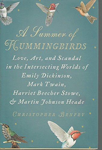 Imagen de archivo de A Summer of Hummingbirds : Love, Art, and Scandal in the Intersecting Worlds of Emily Dickinson, Mark Twain, Harriet Beecher Stowe, and Martin Johnson Heade a la venta por Better World Books: West