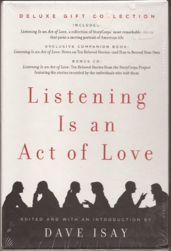 9781594201615: Listening Is An Act Of Love - Celebration Of American Life From The Storycorps Project - Deluxe Gift Collection