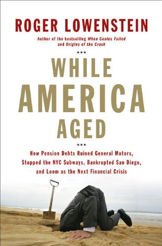 9781594201677: While America Aged: How Pension Debts Ruined General Motors, Stopped the NYC Subways, Bankrupted San Diego, and Loom As the Next Financial Crisis
